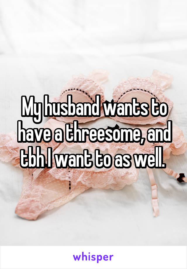My husband wants a threesome help